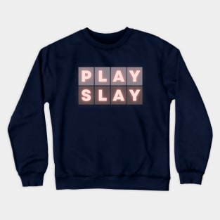 Play Slay Crewneck Sweatshirt